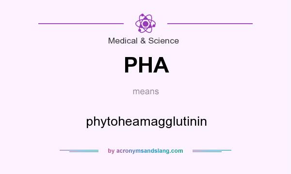 What does PHA mean? It stands for phytoheamagglutinin