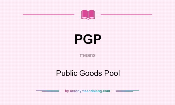 What does PGP mean? It stands for Public Goods Pool