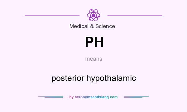 What does PH mean? It stands for posterior hypothalamic