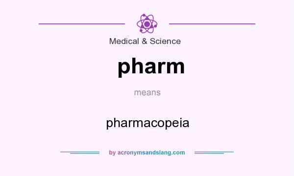 What does pharm mean? It stands for pharmacopeia