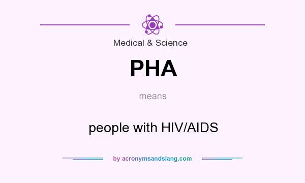 What does PHA mean? It stands for people with HIV/AIDS