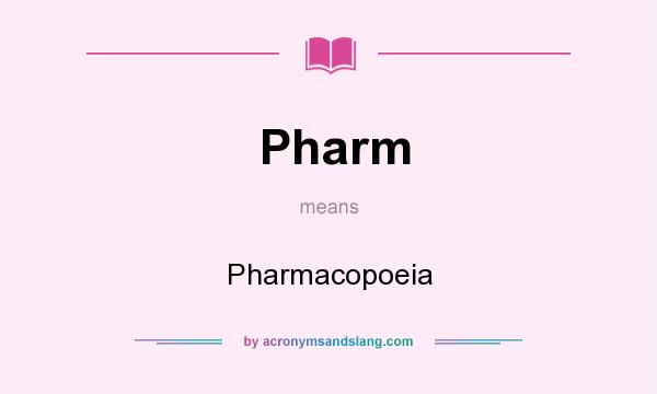 What does Pharm mean? It stands for Pharmacopoeia