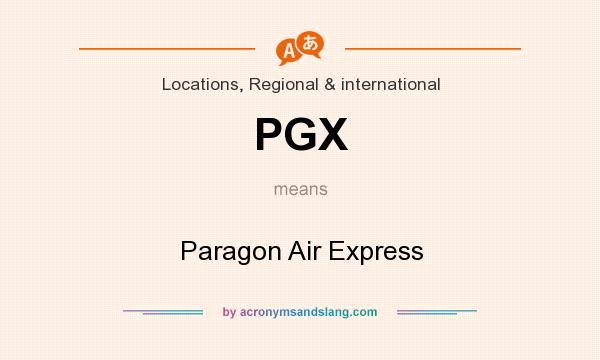 What does PGX mean? It stands for Paragon Air Express
