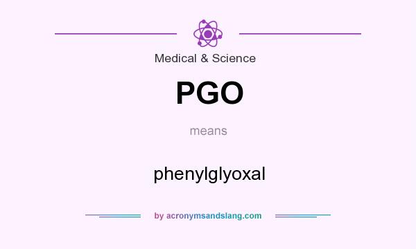 What does PGO mean? It stands for phenylglyoxal