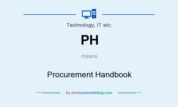 What does PH mean? It stands for Procurement Handbook