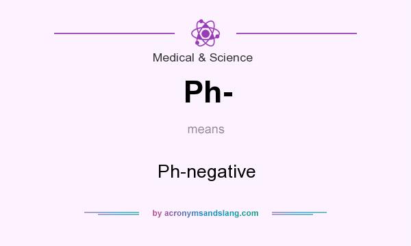 What does Ph- mean? It stands for Ph-negative