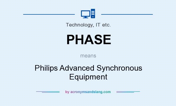 What does PHASE mean? It stands for Philips Advanced Synchronous Equipment