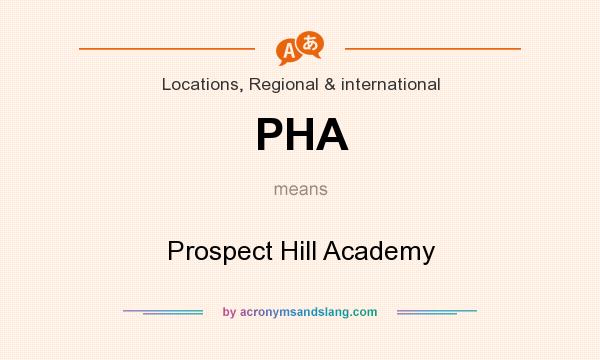 What does PHA mean? It stands for Prospect Hill Academy