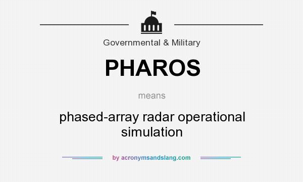 What does PHAROS mean? It stands for phased-array radar operational simulation