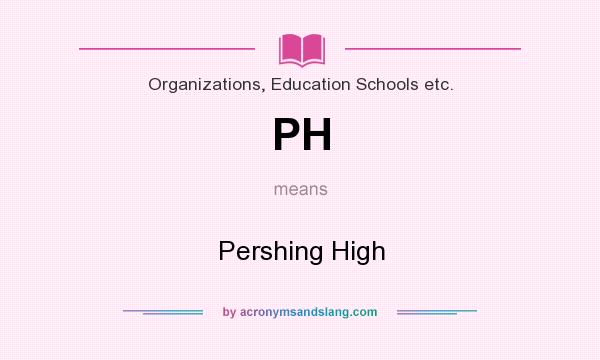 What does PH mean? It stands for Pershing High
