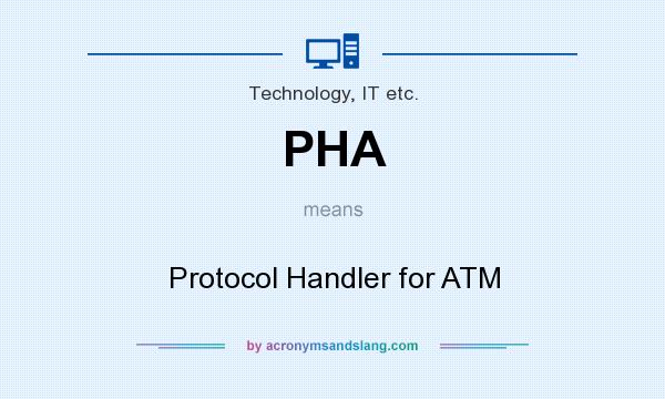What does PHA mean? It stands for Protocol Handler for ATM