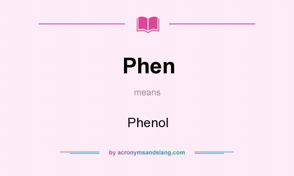 What does Phen mean? It stands for Phenol