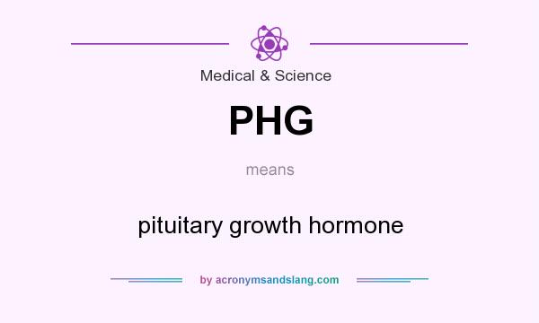 What does PHG mean? It stands for pituitary growth hormone
