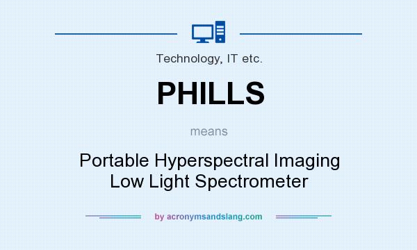 What does PHILLS mean? It stands for Portable Hyperspectral Imaging Low Light Spectrometer