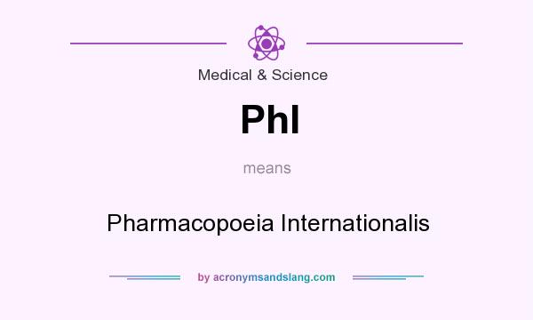 What does PhI mean? It stands for Pharmacopoeia Internationalis