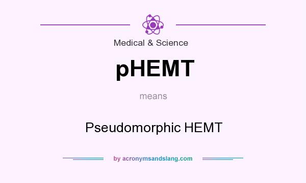 What does pHEMT mean? It stands for Pseudomorphic HEMT