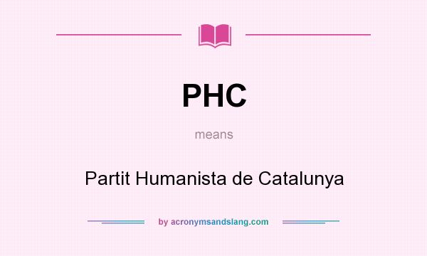 What does PHC mean? It stands for Partit Humanista de Catalunya