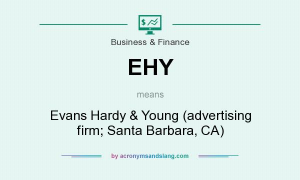 What does EHY mean? It stands for Evans Hardy & Young (advertising firm; Santa Barbara, CA)