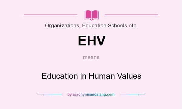 What does EHV mean? It stands for Education in Human Values