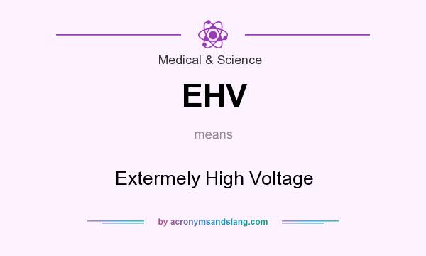 What does EHV mean? It stands for Extermely High Voltage