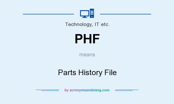 What does PHF mean? It stands for Parts History File