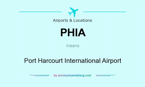 What does PHIA mean? It stands for Port Harcourt International Airport