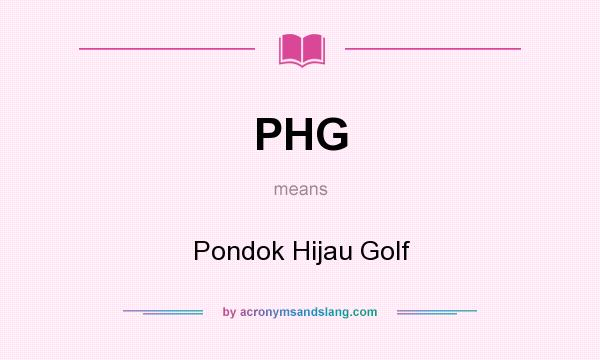 What does PHG mean? It stands for Pondok Hijau Golf