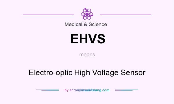What does EHVS mean? It stands for Electro-optic High Voltage Sensor