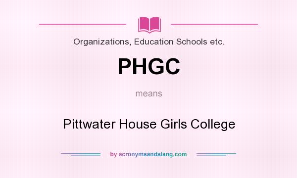 What does PHGC mean? It stands for Pittwater House Girls College