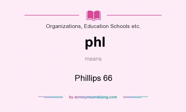 What does phl mean? It stands for Phillips 66