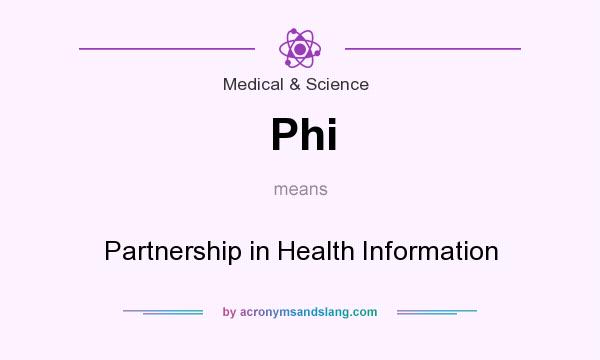 What does Phi mean? It stands for Partnership in Health Information