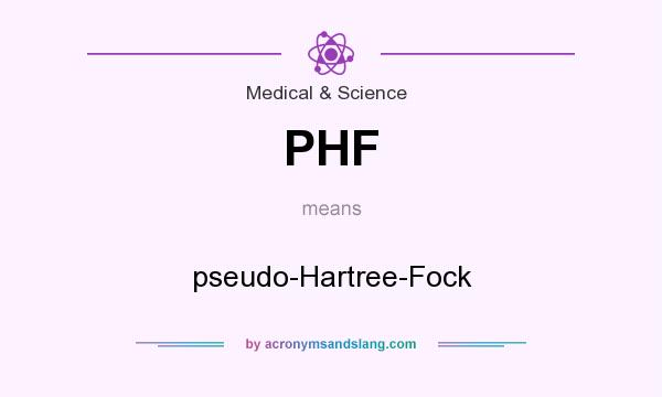 What does PHF mean? It stands for pseudo-Hartree-Fock
