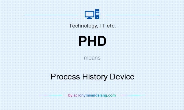 What does PHD mean? It stands for Process History Device