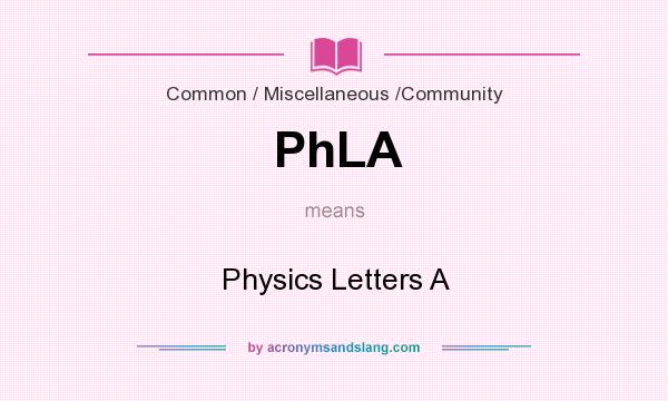 What does PhLA mean? It stands for Physics Letters A