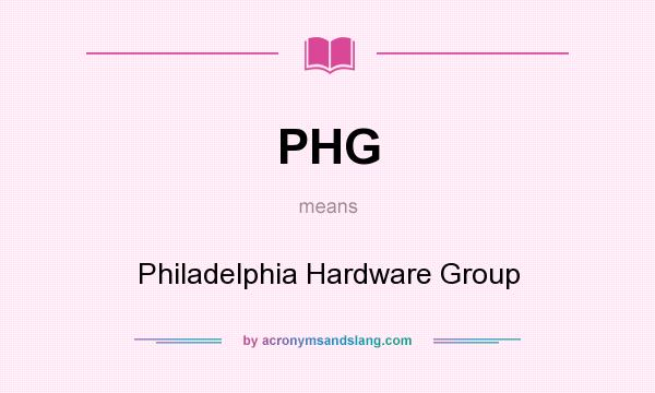 What does PHG mean? It stands for Philadelphia Hardware Group