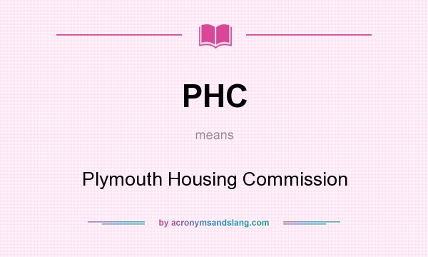 What does PHC mean? It stands for Plymouth Housing Commission