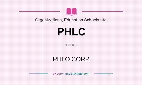 What does PHLC mean? It stands for PHLO CORP.
