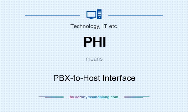 What does PHI mean? It stands for PBX-to-Host Interface