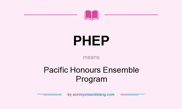 What does PHEP mean? It stands for Pacific Honours Ensemble Program