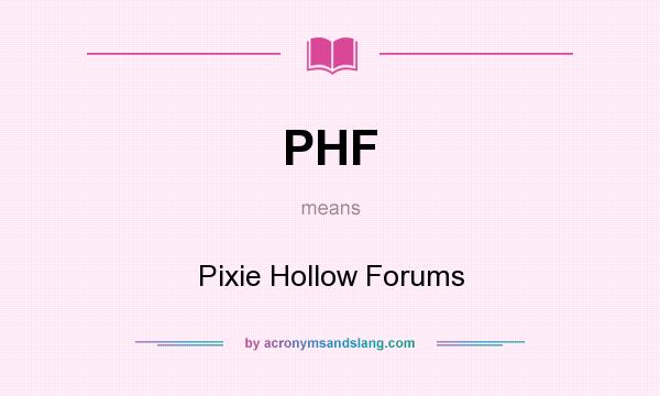 What does PHF mean? It stands for Pixie Hollow Forums