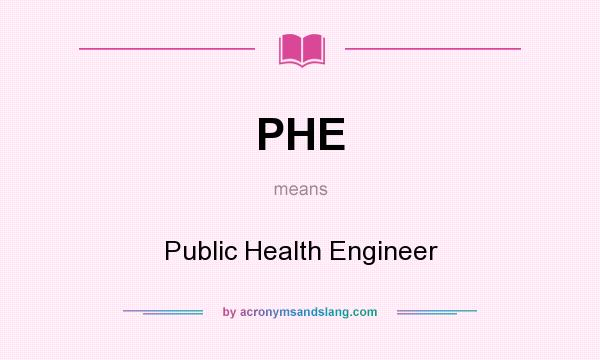 What does PHE mean? It stands for Public Health Engineer