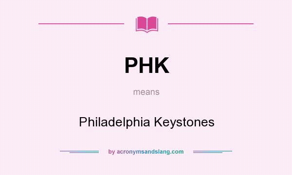 What does PHK mean? It stands for Philadelphia Keystones