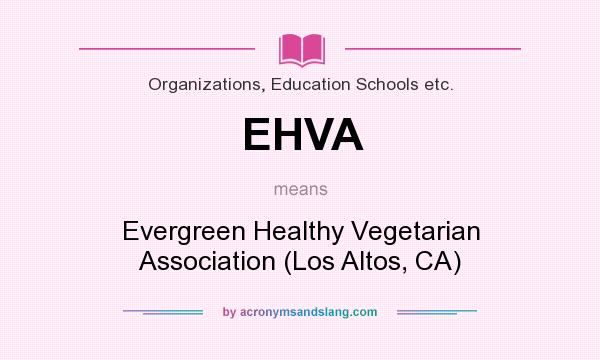 What does EHVA mean? It stands for Evergreen Healthy Vegetarian Association (Los Altos, CA)