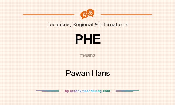 What does PHE mean? It stands for Pawan Hans