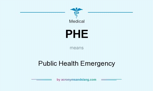 What does PHE mean? It stands for Public Health Emergency