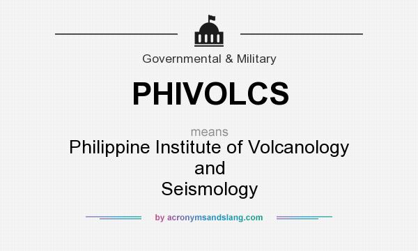What does PHIVOLCS mean? It stands for Philippine Institute of Volcanology and Seismology