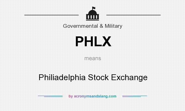 What does PHLX mean? It stands for Philiadelphia Stock Exchange