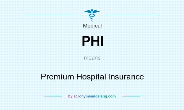 What does PHI mean? It stands for Premium Hospital Insurance