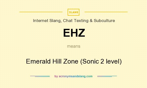 What does EHZ mean? It stands for Emerald Hill Zone (Sonic 2 level)