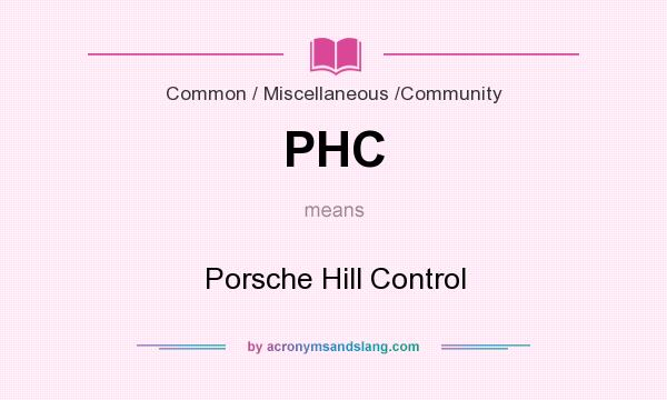 What does PHC mean? It stands for Porsche Hill Control